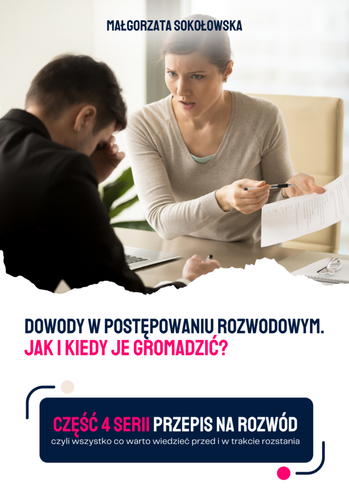 Dowody w postępowaniu rozwodowym. Jak i kiedy je gromadzić? Część 4 serii: „Przepis na rozwód”